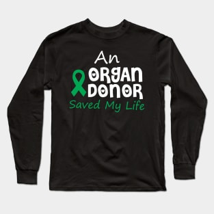 An Organ Donor Saved My Life Long Sleeve T-Shirt